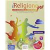 EDB iReligione Pro. L'ora di religione al tempo della rete. Testo per l'insegnamento della religione cattolica nella scuola secondaria di 2° grado. Volume unico. Con DVD. Con e-book. Con espansione on...