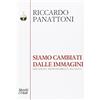 PENSIERO E PRATICHE DI TRASFORMAZIONE Siamo cambiati dalle immagini. Esitazione, responsabilità, incanto