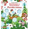 Usborne Piccola renna. Giochiamo a nascondino. Ediz. a colori