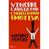 RIZZOLI NARRATIVA Vincere l'ansia con l'intelligenza emotiva