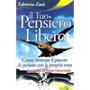 Edizioni Sì Il tuo pensiero libero. Come ritrovare il piacere di pensare con la propria testa
