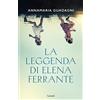 Garzanti Libri La leggenda di Elena Ferrante