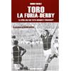 Graphot Toro, la furia-derby. Le sfide che hanno fatto piangere i bianconeri