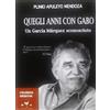 CÉLEBRES INÉDITOS Quegli anni con Gabo. Un García Márquez sconosciuto