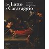 Marsilio Da Lotto a Caravaggio. La collezione e le ricerche di Roberto Longhi. Catalogo della mostra (Novara, 10 aprile-20 luglio 2016). Ediz. illustrata