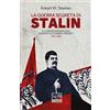 LEG Edizioni La guerra segreta di Stalin. Il controspionaggio sovietico contro i nazisti 1941-1945