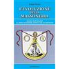 BastogiLibri L'evoluzione della massoneria. Dagli alti gradi al rito scozzese antico ed accettato