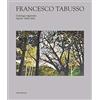 Arte Francesco Tabusso. Catalogo ragionato. Dipinti 1946-2011. Ediz. illustrata