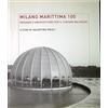 MONDADORI BRUNO Milano Marittima 100. Paesaggi e architetture per il turismo balneare. Ediz. illustrata