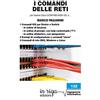 in riga edizioni I comandi delle reti: Per l'esame Cisco CCNA v6 R&S #200-125: 2