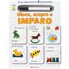 Edibimbi Gioco, scopro & imparo. Prima scuola. Libri didattici. Ediz. illustrata. Con gadget