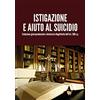 YOUCANPRINT Istigazione e aiuto al suicidio. Evoluzione giurisprudenziale e dichiarata illegittimità dell'art. 580 c.p.