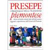 PRIULI & VERLUCCA Presepe piemontese. I personaggi della tradizione. Storia curiosità costumi fede attività usanze leggende e superstizioni delle genti del Piemonte