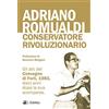 Eclettica Adriano Romualdi. Conservatore rivoluzionario. Gli atti del Convegno di Forlì, 1983, dieci anni dopo la sua scomparsa