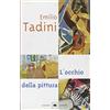 Garzanti Libri L'occhio della pittura. Ediz. illustrata