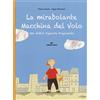 Edizioni Corsare La mirabolante macchina del volo del dottor Agenore Acquivento. Ediz. illustrata