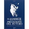 DE VECCHI LIVRE Il codice della predizione del futuro. Rituali, tradizioni, credenze della divinazione popolare