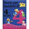 Emme Edizioni Storie per bambini di 4 anni. Ediz. illustrata