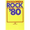 Arcana Enciclopedia rock anni Ottanta