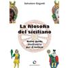 QUICK Edizioni La filosofia del siciliano. Breve guida semiseria per il turista