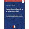 Edizioni Sì Terapia antibiotica e oli essenziali. La soluzione al problema della resistenza acquisita dai batteri