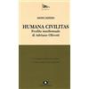 EDIZIONI DI COMUNITÀ Humana civilitas. Profilo intellettuale di Adriano Olivetti