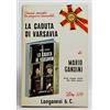 Longanesi Mario gandini LA CADUTA DI VARSAVIA - DALLE STEPP