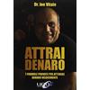 Uno Editori Attrai denaro. 7 formule provate per attirare denaro velocemente