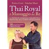 Macro Edizioni Thai Royal il massaggio dei re. La potente sequenza terapeutica praticata alla corte thailandese
