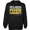 MAGLIERIA CONFORTI Felpa con Cappuccio Magliette Divertenti Silvio Siete Ancora e Oggi Come Sempre dei Poveri COMUNISTI! Unisex Uomo Donna (IT, Testo, S, Regular, Regular, Nero)