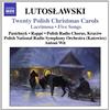 NAXOS Lutoslawski: 20 Arie Natalizie Polacche