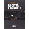 Pellegrini La città e la notte. Il triller metropolitano di Michael Mann