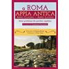 Edizioni della Sera A Roma. Appia Antica. Appio Claudio-Appio Latino. Storie quotidiane dei quartieri capitolini