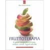 IL PUNTO D'INCONTRO Frutto-terapia. Il potere terapeutico di frutta, verdura, cereali, legumi ed erbe