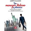 Anteprima Edizioni Un manager italiano in America. Emozioni, difficoltà, differenze nel diario di un manager che si trasferisce in USA con la sua famiglia