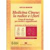 Noi Edizioni Medicina cinese: la radice e i fiori. Corso di sinologia per medici e appassionati