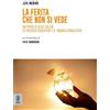 Aracne (Genzano di Roma) La ferita che non si vede. Sui passi di Alice Miller. La violenza educativa e il trauma cumulativo