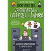 Edicart 1000 modi per... vendicarsi dei colleghi di lavoro. Guida di sopravvivenza al lavoro in ufficio