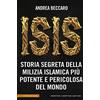 Newton Compton Editori Isis. Storia segreta della milizia islamica più potente e pericolosa del mondo