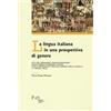 Firenze University Press La lingua italiana in una prospettiva di genere. Atti del Seminario online promosso dagli Atenei di Firenze e Udine con il patrocinio dell'Accademia della Crusca (1° marzo 2022)
