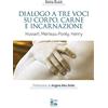Nova Millennium Romae Dialogo a tre voci su corpo, carne e incarnazione. Husserl, Merleau-Ponty, Henry