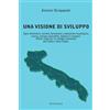 SECOP Una visione di sviluppo. Agro-alimentare, turismo, formazione, innovazione tecnologica, ricerca, energia sostenibile, logistica e trasporti. Settori vitali per lo sviluppo economico dell'Italia e ...