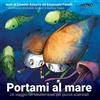 Momo Edizioni Portami al mare. Un viaggio nel Mediterraneo per piccoli scienziati. Ediz. a colori