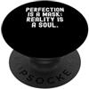 Inner Truth Philosophy la perfezione è una maschera la realtà è un'anima Saggezza consapevole PopSockets PopGrip Adesivo