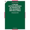 CITTADELLA Il dialogo cattolico-ortodosso sul rapporto tra fede, sacramenti e unità della Chiesa. Il documento di Bari