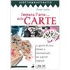 QUATTRO E QUATTROTTO Impara l'arte... delle carte. 27 giochi di carte italiani e internazionali, più 9 giochi originali