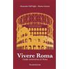 Palombi Editori Vivere Roma. Guida semicentrica di Roma