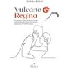 Elsa Major Vulcano e regina. Una storia d'amore senza tempo, una favola per adulti che ancora sognano un mondo nuovo