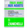 Zanichelli Les faux amis aux aguets. Dizionario di false analogie e ambigue affinità tra francese e italiano