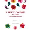 Universitas Studiorum A tutto colore! Ken Scott tra moda e gioiello. Ediz. italiana e inglese